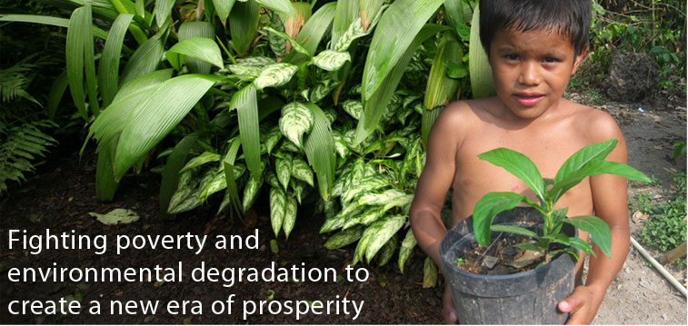 Fighting poverty and environmental degradation to create a new era of prosperity